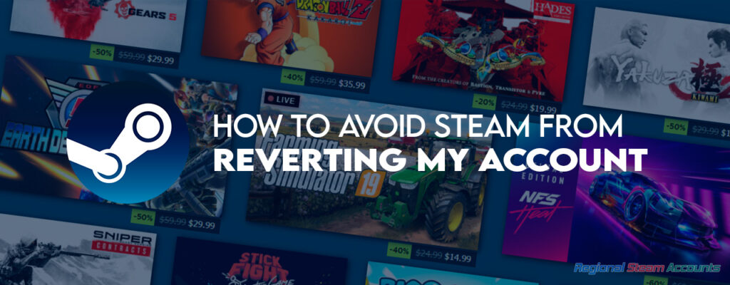 How to avoid Steam from Reverting my Account